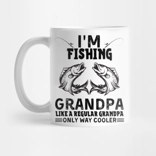 I’m Fishing Grandpa Like A Regular Grandpa Only Way Cooler Mug